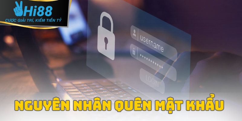 Nguyên nhân quên mật khẩu